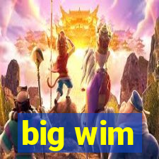 big wim